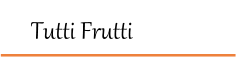 Tutti Frutti